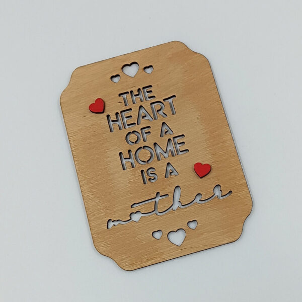 Ξύλινο διακοσμητικό The Heart of a Home is a Mother | ToXylo